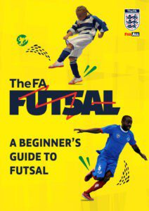The FA Futsal - A Beginners Guide to Futsal