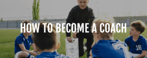 How to become a football coach - football coaching qualifications - level 1